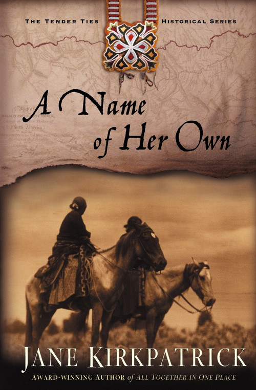 A Name of Her Own by Jane Kirkpatrick, 9781578564996
