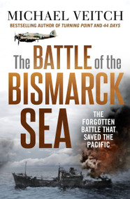 The Battle of the Bismarck Sea by Michael Veitch, 9780733645891