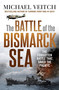 The Battle of the Bismarck Sea by Michael Veitch, 9780733645891