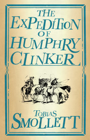 The Expedition of Humphry Clinker (Annotated Edition (Alma Classics Evergreens)) by Tobias Smollett, 9781847498083