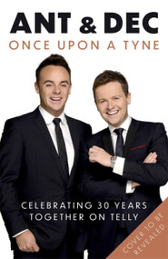 Once Upon A Tyne (Our story celebrating 30 years together on telly) - 9780751580952 by Anthony McPartlin, Declan Donnelly, 9780751580952