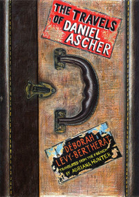 The Travels of Daniel Ascher (A Novel) by Déborah Lévy-Bertherat, Adriana Hunter, 9781590517079
