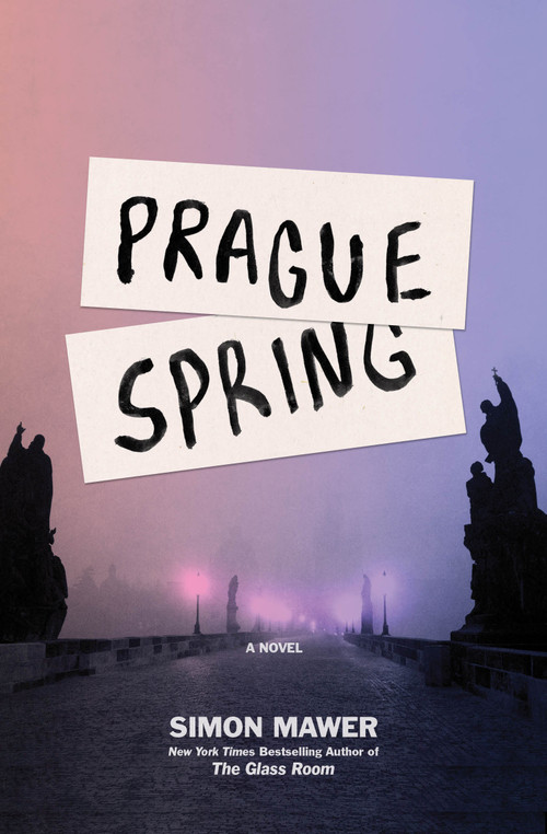 Prague Spring (A Novel) by Simon Mawer, 9781590519660