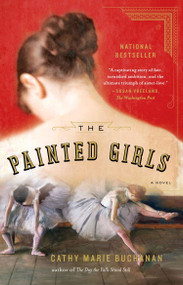The Painted Girls (A Novel) - 9781594632297 by Cathy Marie Buchanan, 9781594632297