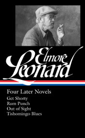 Elmore Leonard: Four Later Novels (LOA #280) (Get Shorty / Rum Punch / Out of Sight / Tishomingo Blues) by Elmore Leonard, Gregg Sutter, 9781598534924