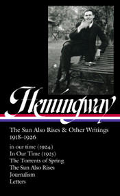 Ernest Hemingway: The Sun Also Rises & Other Writings 1918-1926 by Ernest Hemingway, Robert W. Trogdon, 9781598536676