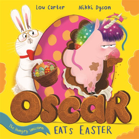 Oscar the Hungry Unicorn Eats Easter by Lou Carter, Nikki Dyson, 9781408359396