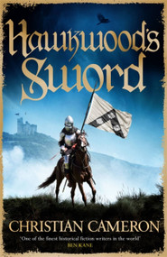 Hawkwood's Sword (The Brand New Adventure from the Master of Historical Fiction) - 9781409180265 by Christian Cameron, 9781409180265