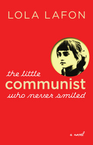 The Little Communist Who Never Smiled by Lola Lafon, Nick Caistor, 9781609806910