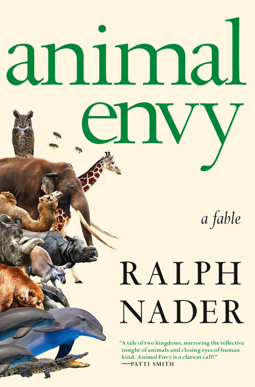 Animal Envy (A Fable) by Ralph Nader, 9781609807528