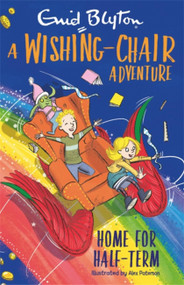 A Wishing-Chair Adventure: Home for Half-Term (Colour Short Stories) by Enid Blyton, 9781444962567
