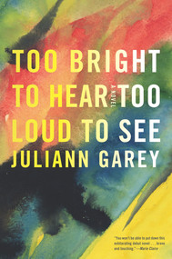 Too Bright to Hear Too Loud to See by Juliann Garey, 9781616953447