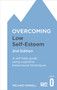 Overcoming Low Self-Esteem, 2nd Edition (A self-help guide using cognitive behavioural techniques) by Melanie Fennell, 9781472119292