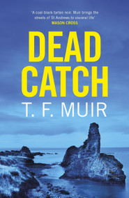 Dead Catch by T.F. Muir, 9781472128799