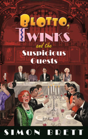 Blotto, Twinks and the Suspicious Guests by Simon Brett, 9781472133922