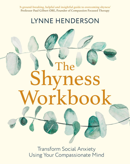 The Shyness Workbook (Take Control of Social Anxiety Using Your Compassionate Mind) by Lynne Henderson, 9781472144706