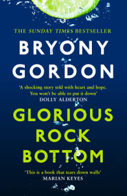 Glorious Rock Bottom by Bryony Gordon, 9781472253774