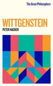 The Great Philosophers: Wittgenstein by Peter Hacker, 9781474616775