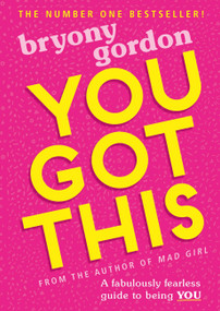 You Got This (A fabulously fearless guide to being YOU) by Bryony Gordon, 9781526361868