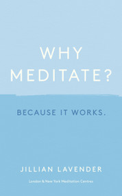 Why Meditate? Because it Works by Jillian Lavender, 9781529356915