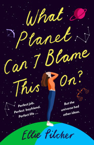 What Planet Can I Blame This On? by Ellie Pilcher, 9781529363722