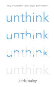 Unthink (And how to harness the power of your unconscious) - 9781529380385 by Chris Paley, 9781529380385