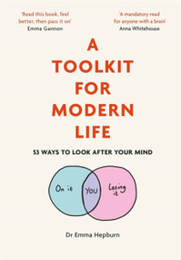 A Toolkit for Modern Life (53 Ways to Look After Your Mind) by Emma Hepburn, 9781529410228