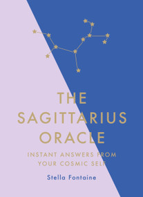 The Sagittarius Oracle (Instant Answers from Your Cosmic Self) by Stella Fontaine, 9781529412369
