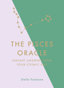 The Pisces Oracle (Instant Answers from Your Cosmic Self) by Stella Fontaine, 9781529412390
