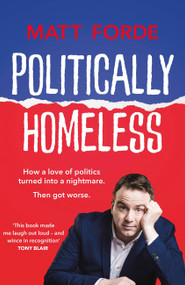 Politically Homeless by Matt Forde, 9781529412796