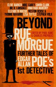 Beyond Rue Morgue Anthology (Further Tales of Edgar Allan Poe's 1st Detective) by Paul Kane, Charles Prepolec, 9781781161753