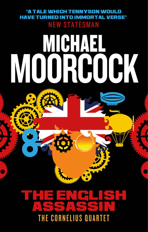 The English Assassin (The Cornelius Quartet 3) by Michael Moorcock, 9781783291816