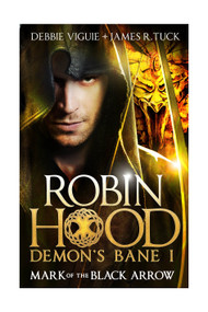 Robin Hood: Mark of the Black Arrow by Debbie Viguie, James R. Tuck, 9781783294367