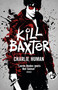 Kill Baxter by Charlie Human, 9781783294770