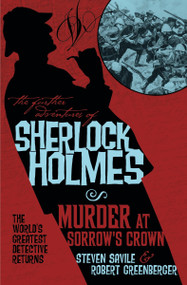 The Further Adventures of Sherlock Holmes - Murder at Sorrow's Crown by Steven Savile, Robert Greenberger, 9781783295128