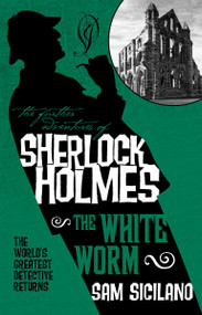 The Further Adventures of Sherlock Holmes - The White Worm by Sam Siciliano, 9781783295555