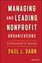 Managing and Leading Nonprofit Organizations (A Framework For Success) by Paul L. Dann, 9781119818533
