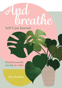 And Breathe (A Journal for Self-care) by Suzy Reading, 9781783254835