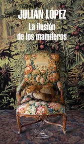 La ilusión de los mamíferos / The Yearning of Mammals (Spanish Edition) by Julián López, 9788439737209