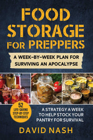 Food Storage for Preppers (A Week-By-Week Plan for Surviving An Apocalypse.) by David Nash, 9781510768260