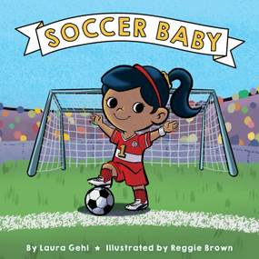 Soccer Baby by Laura Gehl, Reggie Brown, 9781534465213