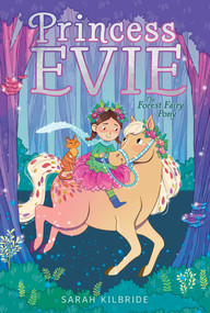 The Forest Fairy Pony by Sarah KilBride, Sophie Tilley, 9781534476271
