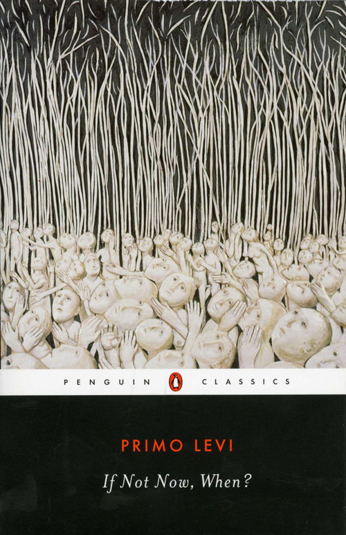 If Not Now, When? by Primo Levi, Will Weaver, Irving Howe, 9780140188936
