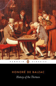 History of the Thirteen by Honoré De Balzac, Herbert J. Hunt, Herbert J. Hunt, 9780140443011