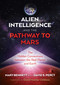 Alien Intelligence and the Pathway to Mars (The Hidden Connections between the Red Planet and Earth) by Mary Bennett, David S. Percy, David Hatcher Childress, 9781591434009