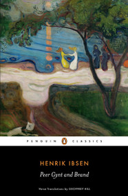 Peer Gynt and Brand by Henrik Ibsen, Geoffrey Hill, Janet Garton, 9780141197586
