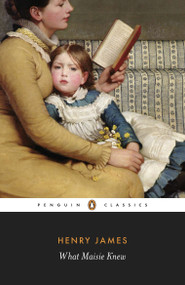 What Maisie Knew - 9780141441375 by Henry James, Christopher Ricks, 9780141441375