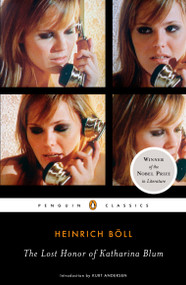 The Lost Honor of Katharina Blum (Or, How Violence Develops and Where It Can Lead) by Heinrich Boll, Leila Vennewitz, Kurt Andersen, 9780143105404