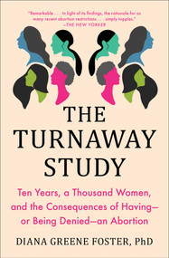 The Turnaway Study (Ten Years, a Thousand Women, and the Consequences of Having-or Being Denied-an Abortion) - 9781982141578 by Diana Greene Foster, 9781982141578