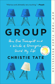 Group (How One Therapist and a Circle of Strangers Saved My Life) - 9781982154622 by Christie Tate, 9781982154622
